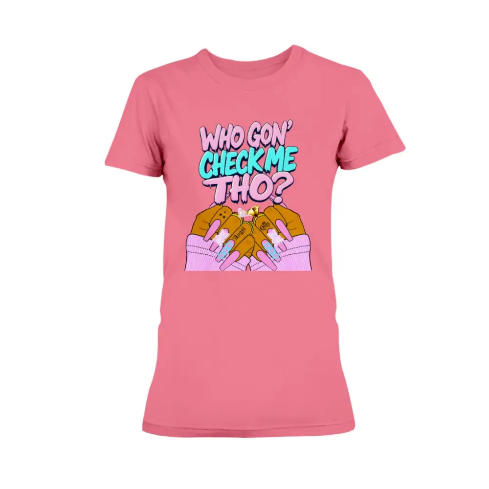 Salmon pink graphic t-shirt featuring the phrase “Who Gon’ Check Me Tho?” with colorful lettering and illustrated hands with long pink nails and rings in a bold, confident streetwear style.