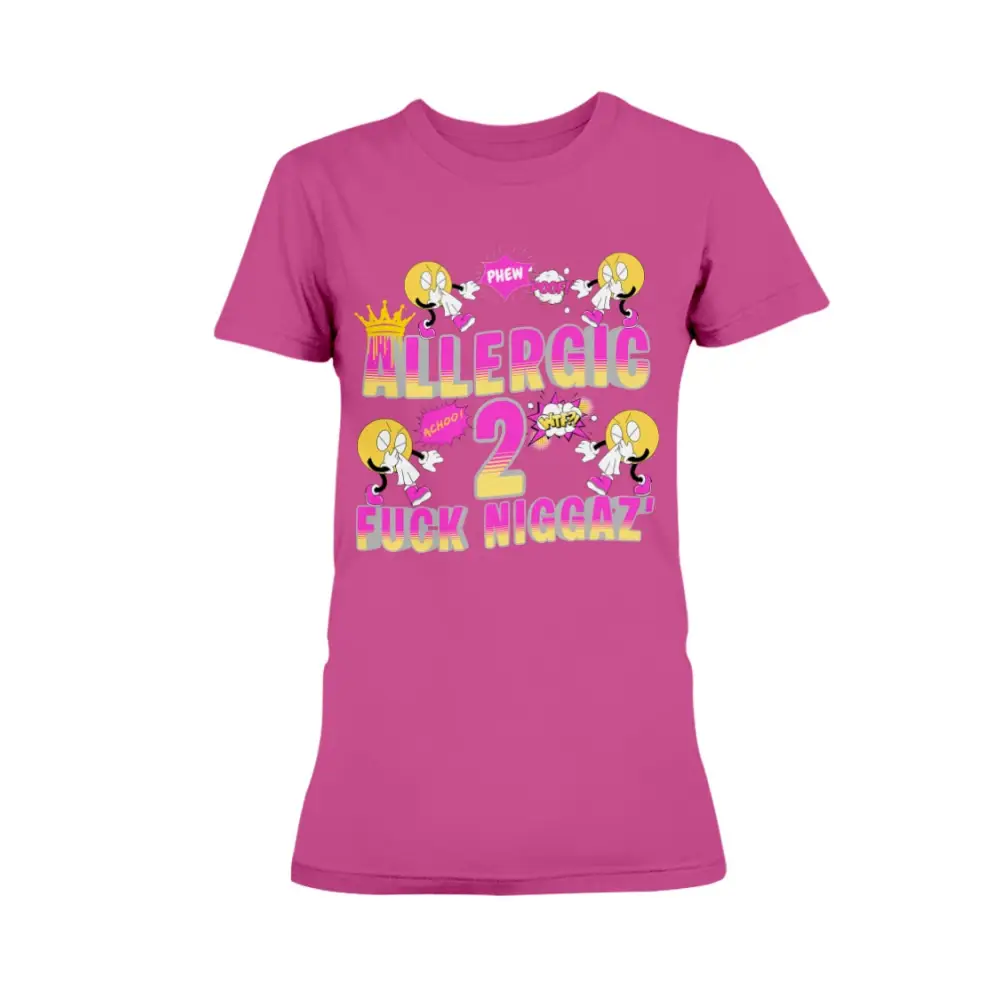 “Pink women’s t-shirt with colorful cartoon sneeze characters and bold pink and yellow text reading ‘Allergic 2 Fuck Niggaz.’