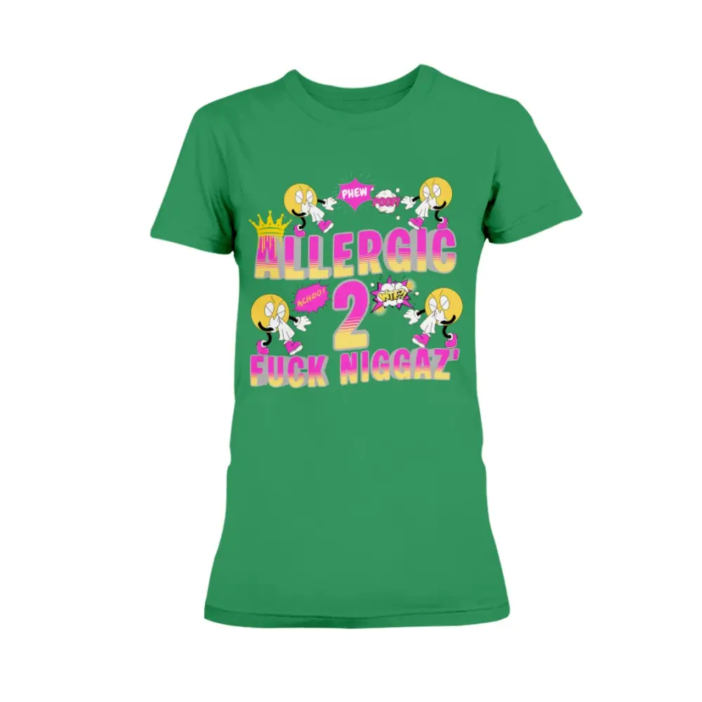 “Green women’s t-shirt with colorful cartoon sneeze characters and bold pink and yellow text reading ‘Allergic 2 Fuck Niggaz.’”