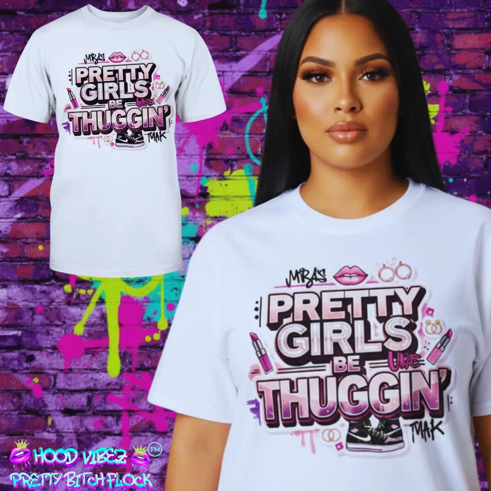 Woman wearing Pretty Girls Be Thuggin’ graphic tee featuring pink glam typography with lipstick and streetwear-inspired design on white t-shirt by Hood Vibez Pretty Bitch Flock