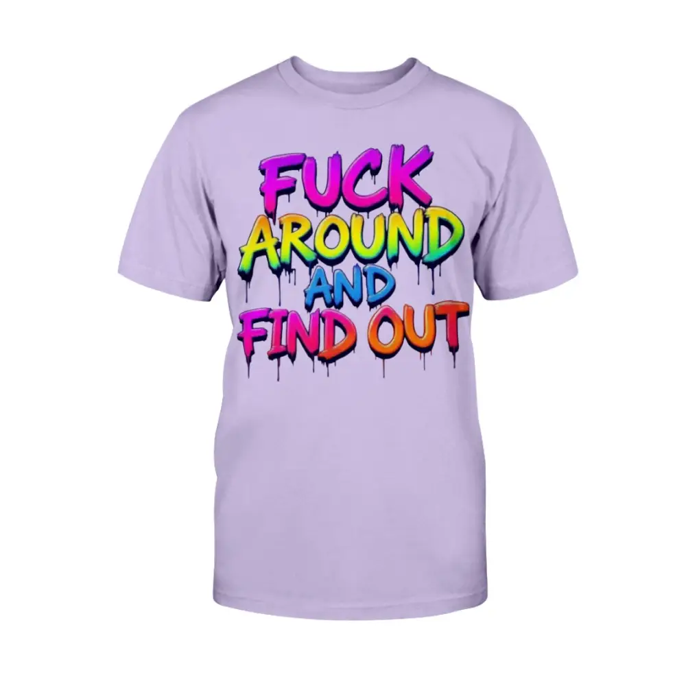 “Purple t-shirt with bold rainbow drip lettering that reads ‘F*ck Around and Find Out.’