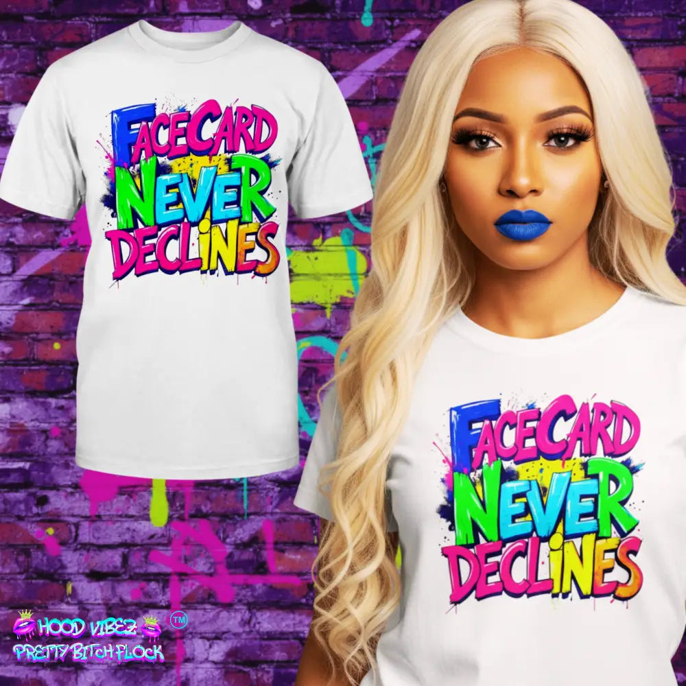 Model wearing A white unisex t-shirt featuring bold, colorful graffiti-style lettering that reads “Face Card Never Declines” in neon pink, blue, green, and yellow.