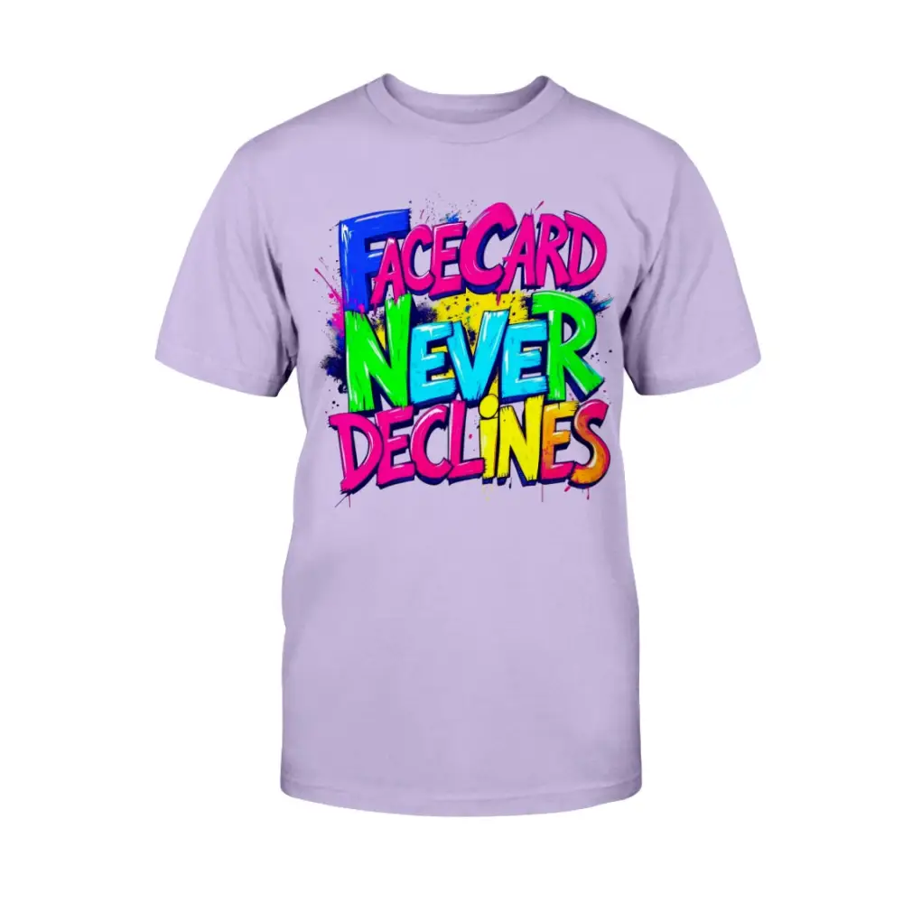 A lavender purple unisex t-shirt featuring bold, colorful graffiti-style lettering that reads “Face Card Never Declines” in neon pink, blue, green, and yellow.