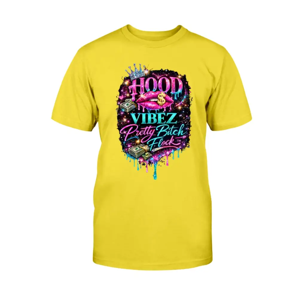 Hood Vibez Pretty Bitch Flock™ signature graphic t-shirt featuring glitter lips, money stacks, crown accents, and colorful urban glam artwork on yellow tee