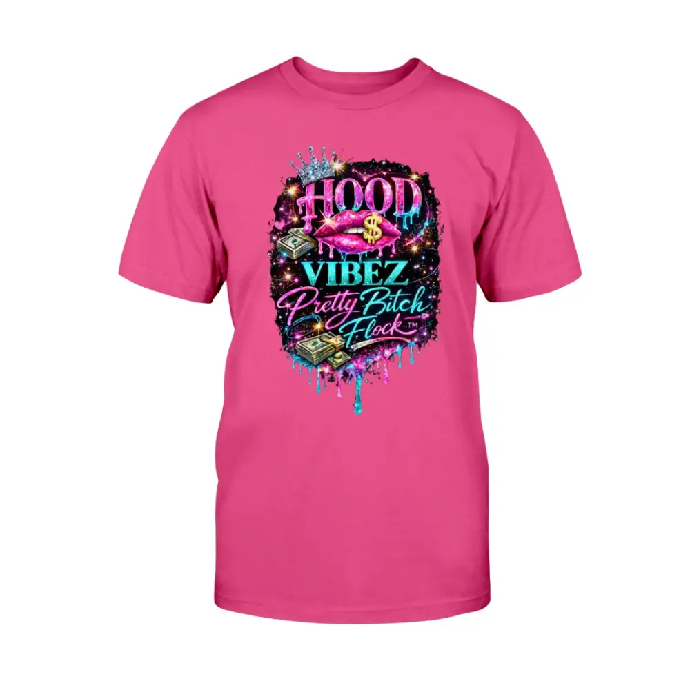 Hood Vibez Pretty Bitch Flock™ signature graphic t-shirt featuring glitter lips, money stacks, crown accents, and colorful urban glam artwork on pink tee