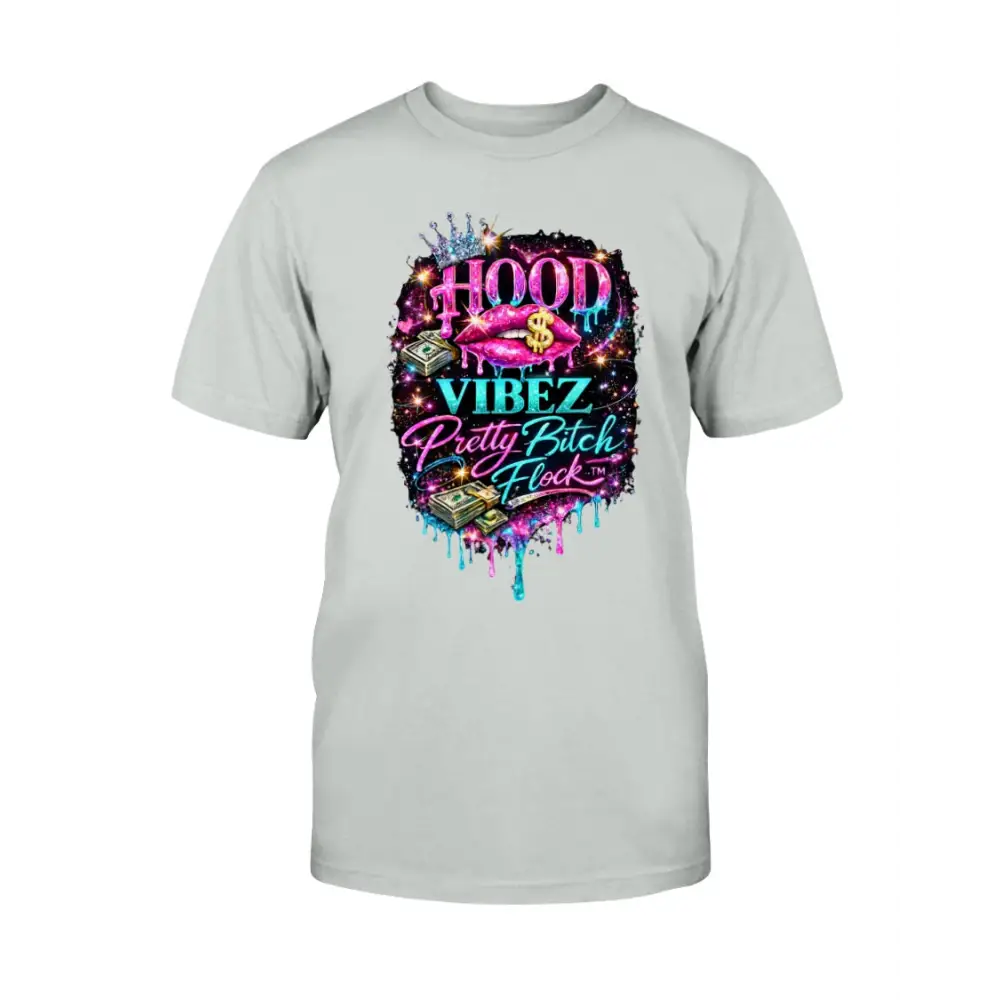 Hood Vibez Pretty Bitch Flock™ signature graphic t-shirt featuring glitter lips, money stacks, crown accents, and colorful urban glam artwork on ash tee