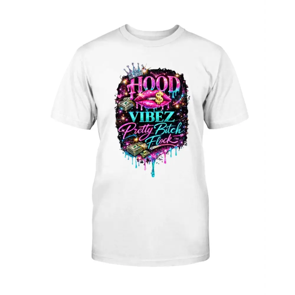 Hood Vibez Pretty Bitch Flock™ signature graphic t-shirt featuring glitter lips, money stacks, crown accents, and colorful urban glam artwork on white tee