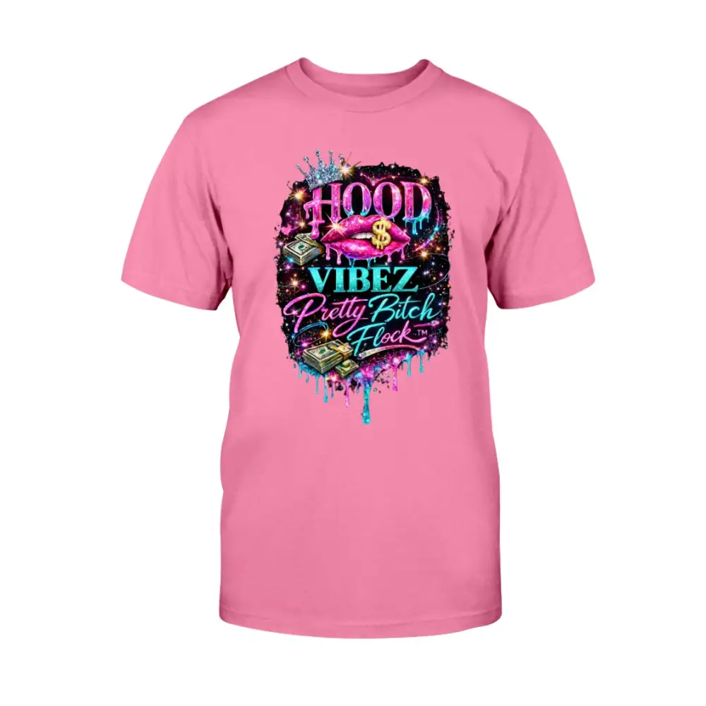 Hood Vibez Pretty Bitch Flock™ signature graphic t-shirt featuring glitter lips, money stacks, crown accents, and colorful urban glam artwork on pink tee