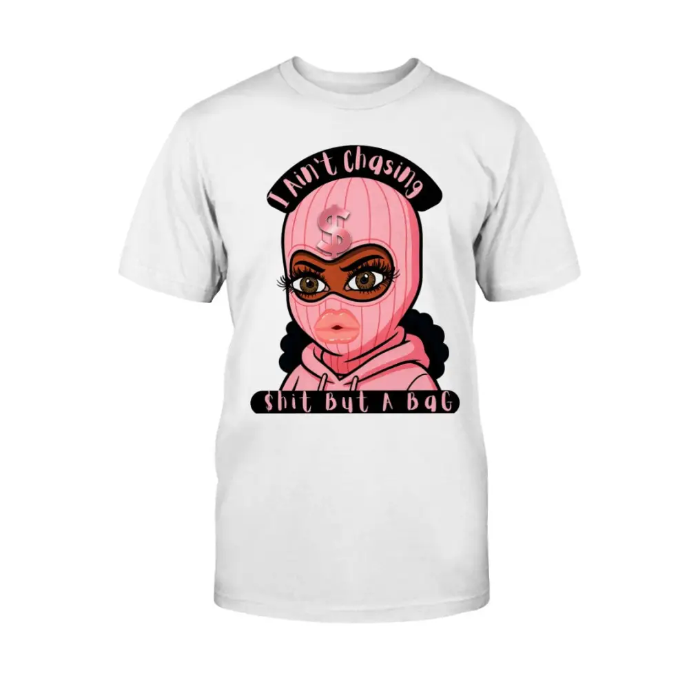 “White t-shirt with cartoon baddie wearing a pink ski mask and hoodie, with text reading ‘I Ain’t Chasing Shit But a Bag’ in black and pink.”