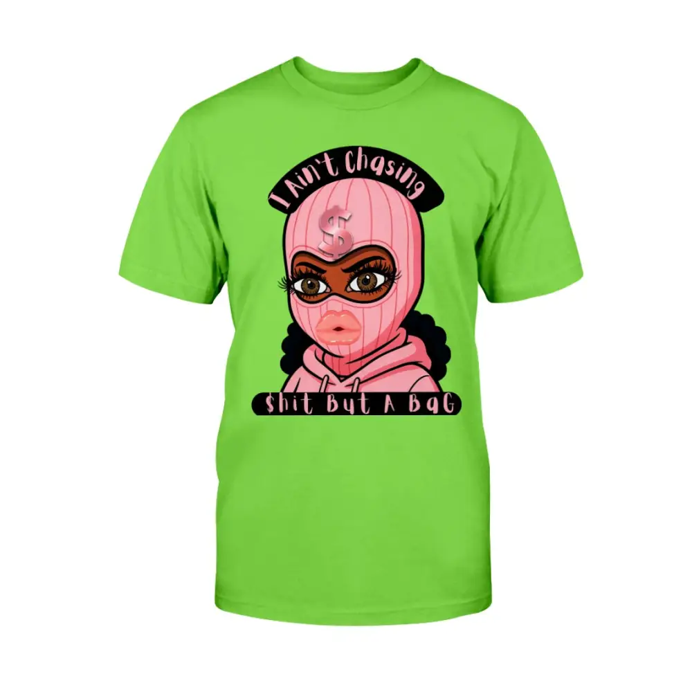 “Neon green t-shirt with cartoon baddie wearing a pink ski mask and hoodie, with text reading ‘I Ain’t Chasing Shit But a Bag’ in black and pink.” 