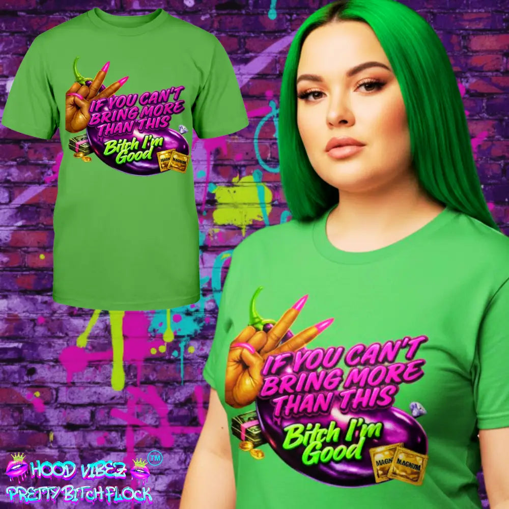 Model wearing a If You Can’t Bring More Than This graphic tee for women featuring bold streetwear design with money graphics, pink nails, and urban statement artwork on green shirt by Hood Vibez Pretty Bitch Flock.