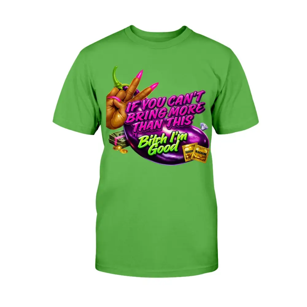 If You Can’t Bring More Than This graphic tee for women featuring bold streetwear design with money graphics, pink nails, and urban statement artwork on green shirt by Hood Vibez Pretty Bitch Flock.