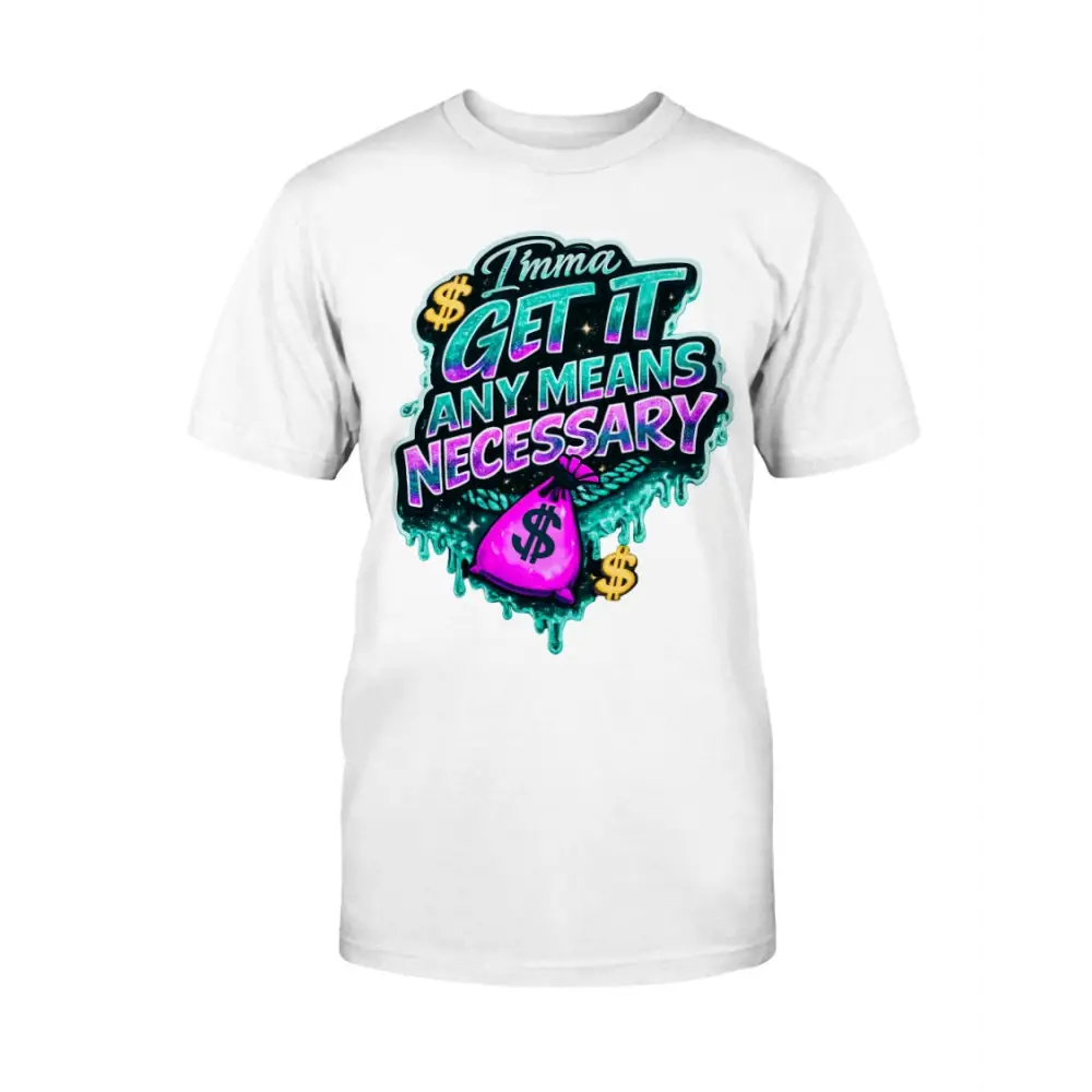 Imma Get It Any Means Necessary graphic t-shirt with colorful graffiti lettering, dripping money design, and cash bag illustration on white streetwear tee