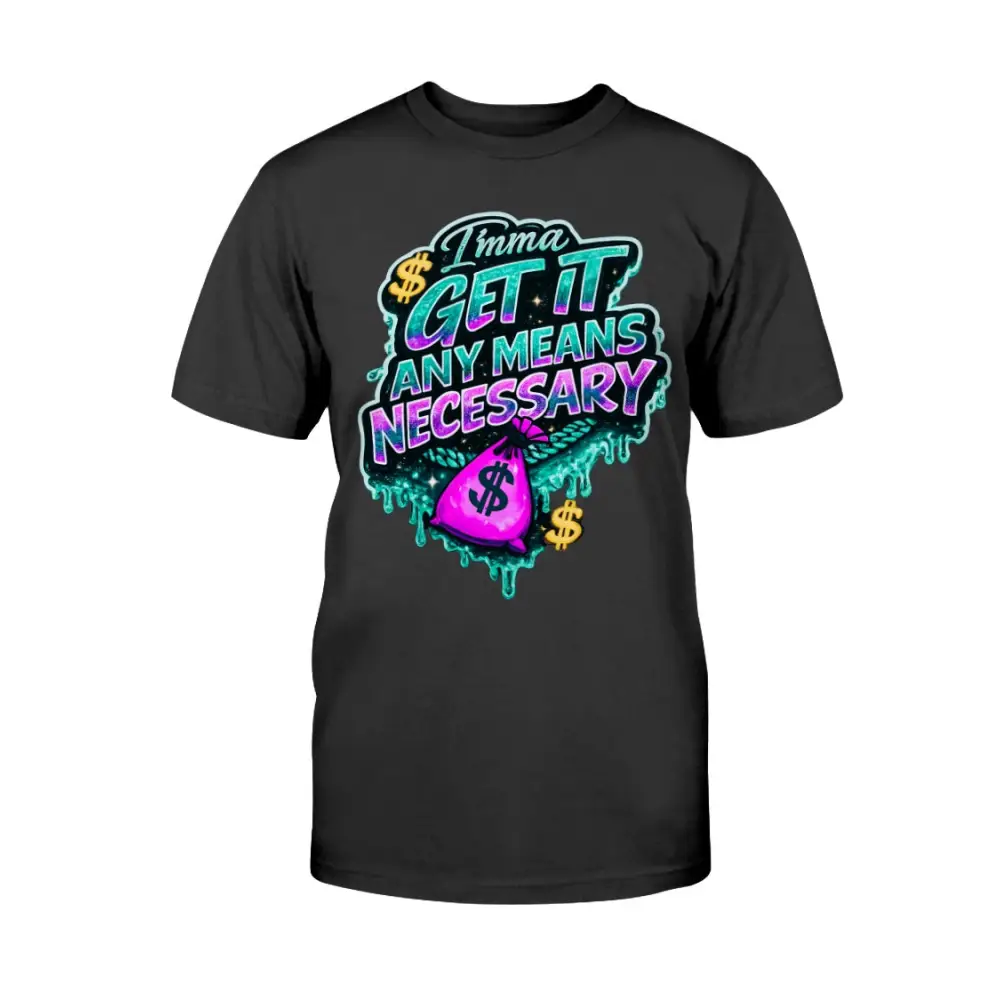 Imma Get It Any Means Necessary graphic t-shirt with colorful graffiti lettering, dripping money design, and cash bag illustration on black streetwear tee