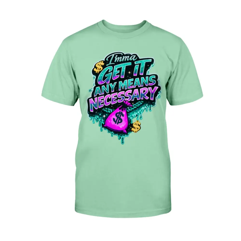 Imma Get It Any Means Necessary graphic t-shirt with colorful graffiti lettering, dripping money design, and cash bag illustration on green mint streetwear tee