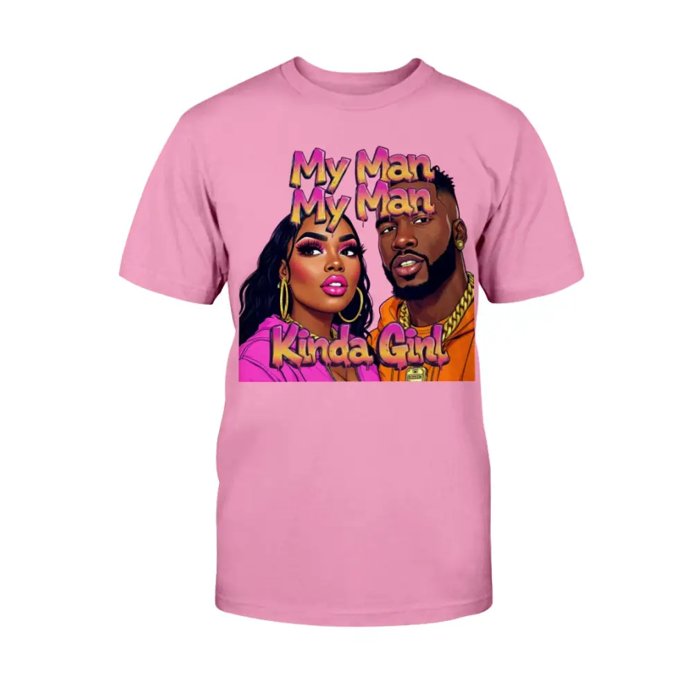 Pink t-shirt with graphic of a man and woman and text 'My Man, My Man, Kinda Girl' on a white background.
