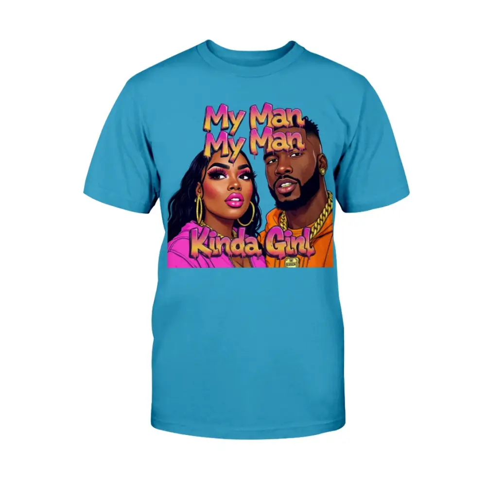 Blue t-shirt with a graphic of a man and woman and text 'My Man My Man Kinda Girl' on a white background.