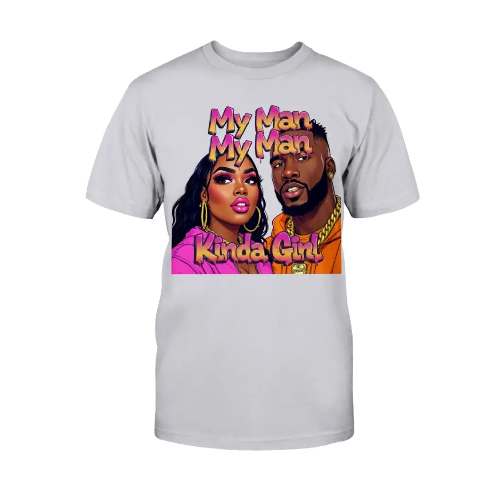 White t-shirt with colorful graphic of a man and woman and text 'My Man, My Man, Kinda Girl' on a white background.