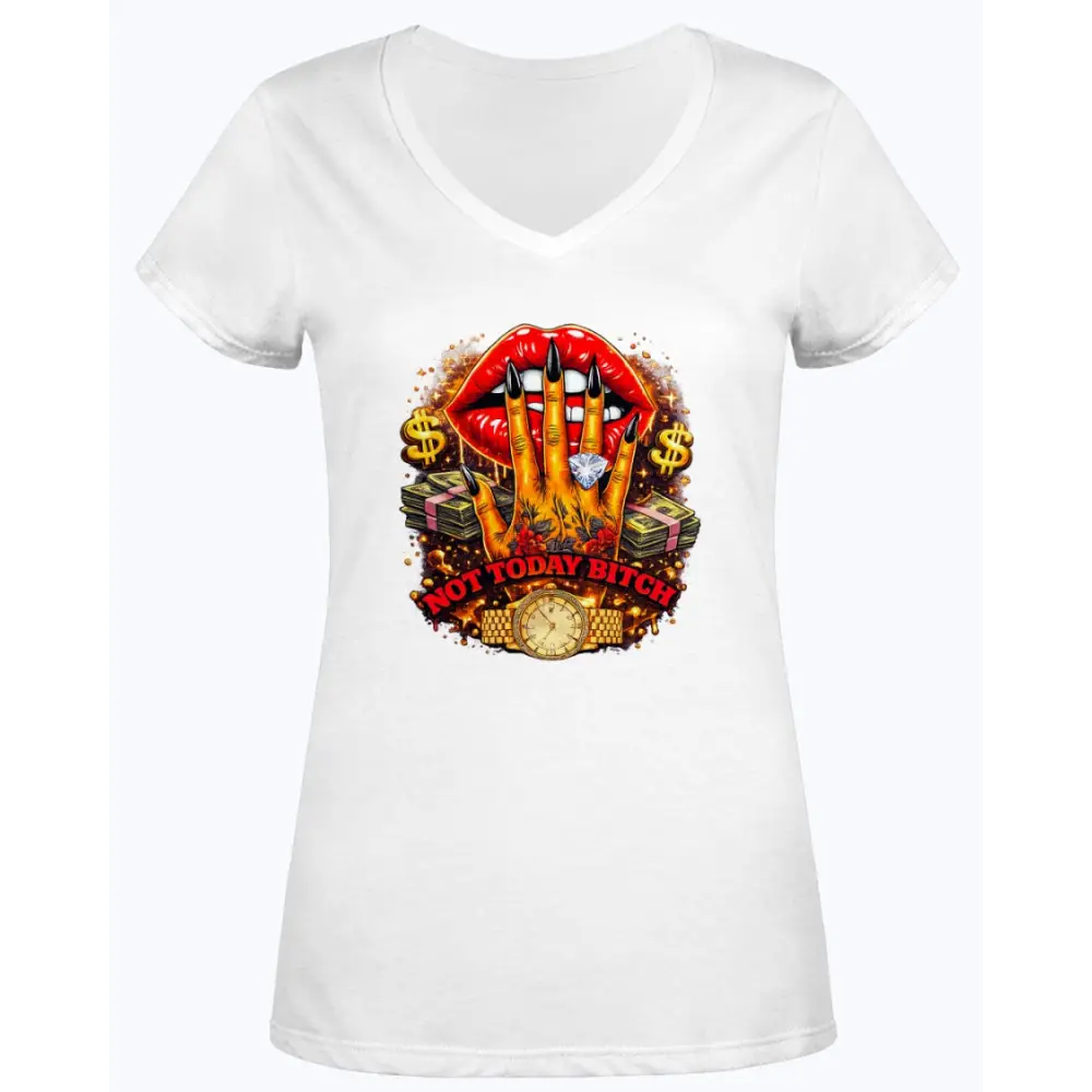 Not Today Bitch graphic V-neck t-shirt featuring red glam lips, long black nails, diamond ring, gold watch, and money stack streetwear design on white women’s tee.