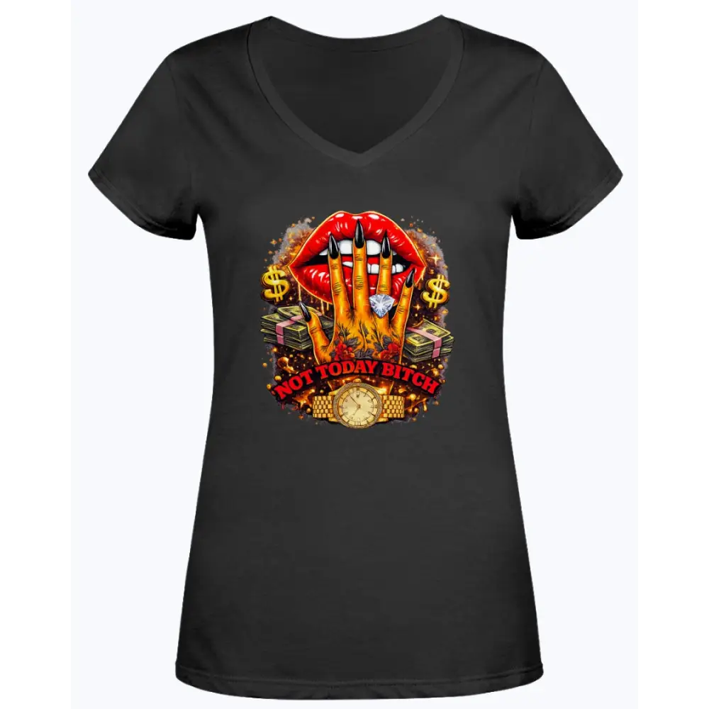 Not Today Bitch graphic V-neck t-shirt featuring red glam lips, long black nails, diamond ring, gold watch, and money stack streetwear design on BLACK women’s tee.