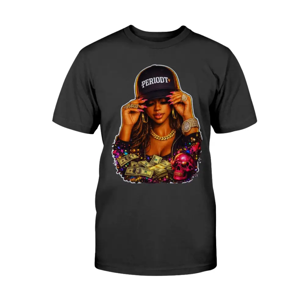 Urban boss graphic t-shirt featuring glamorous woman wearing “PERIODT.” hat, gold jewelry, long nails, money stacks, and pink skull street art design.