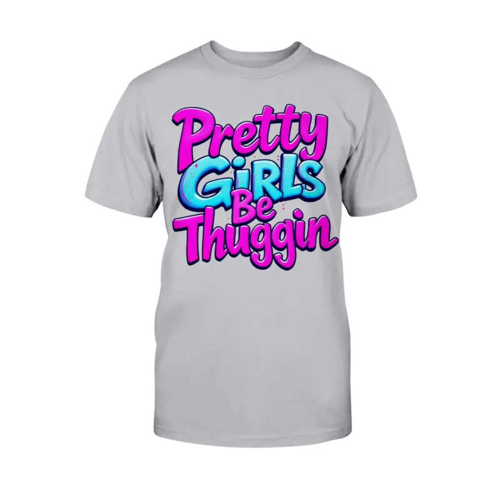 Gray t-shirt with colorful text 'Pretty Girls Be Thuggin' on a white background