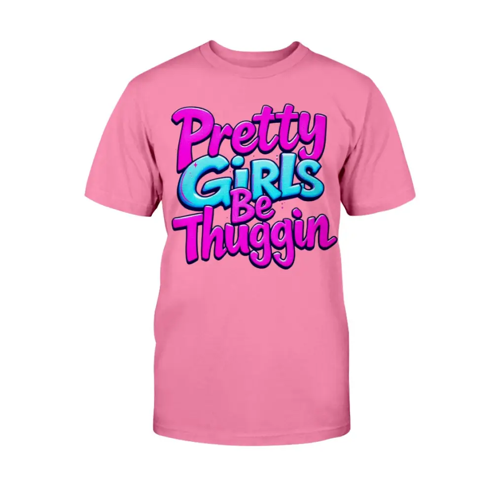 Pink t-shirt with colorful text 'Pretty Girls Be Thuggin' on a white background