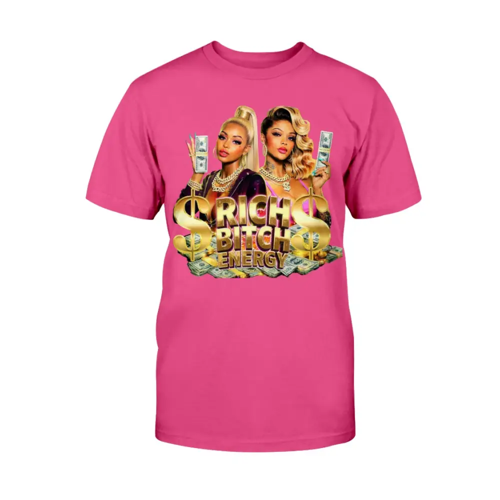 Rich Bitch Energy graphic tee featuring glamorous women holding cash, gold dollar signs, and luxury money graphics on a pink streetwear statement t-shirt.