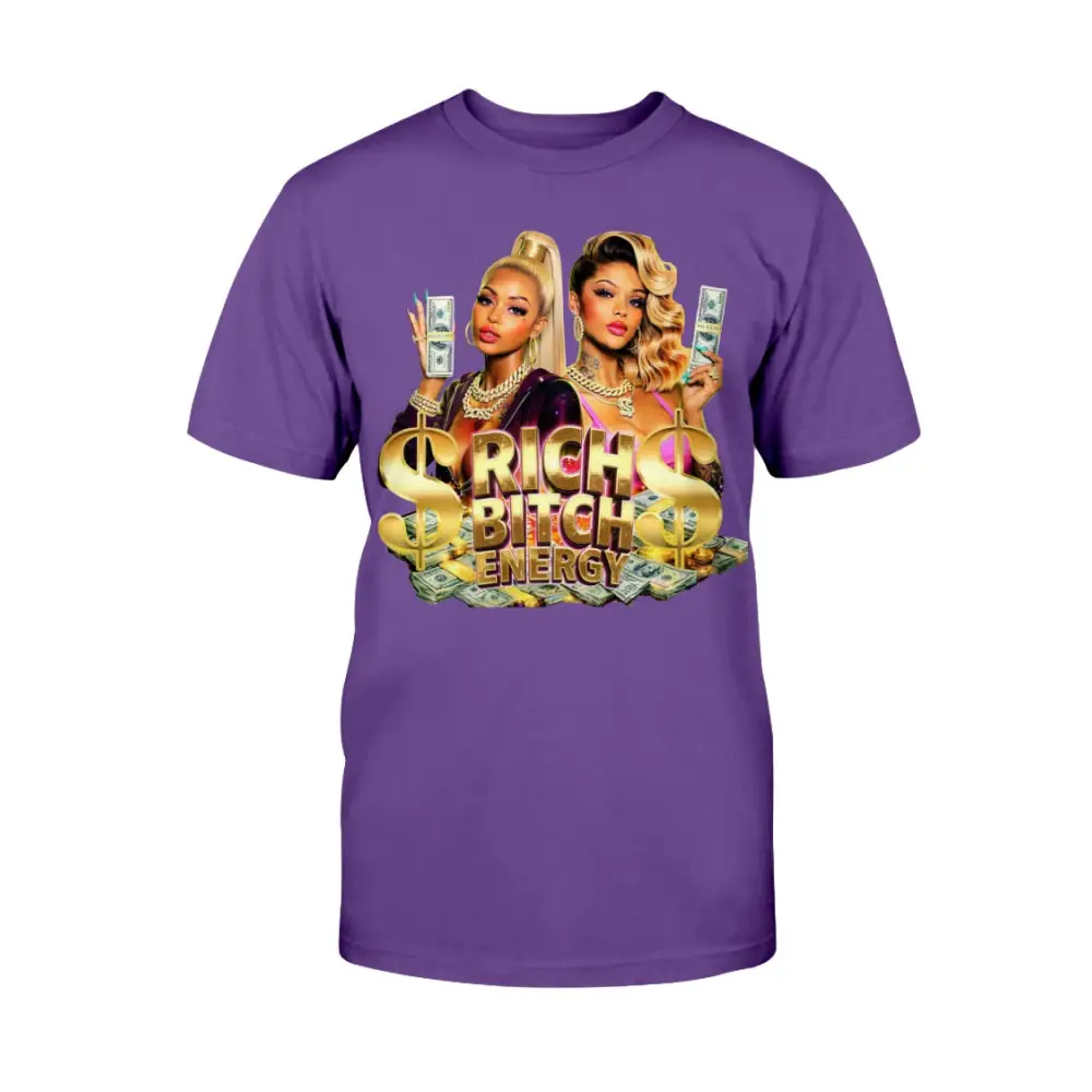 Rich Bitch Energy graphic tee featuring glamorous women holding cash, gold dollar signs, and luxury money graphics on a purple streetwear statement t-shirt.
