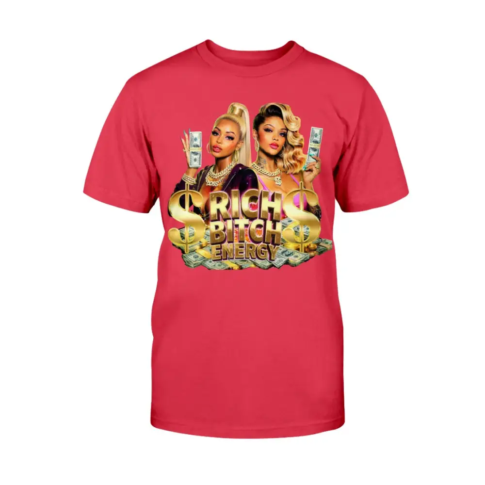 Rich Bitch Energy graphic tee featuring glamorous women holding cash, gold dollar signs, and luxury money graphics on a streetwear statement t-shirt.