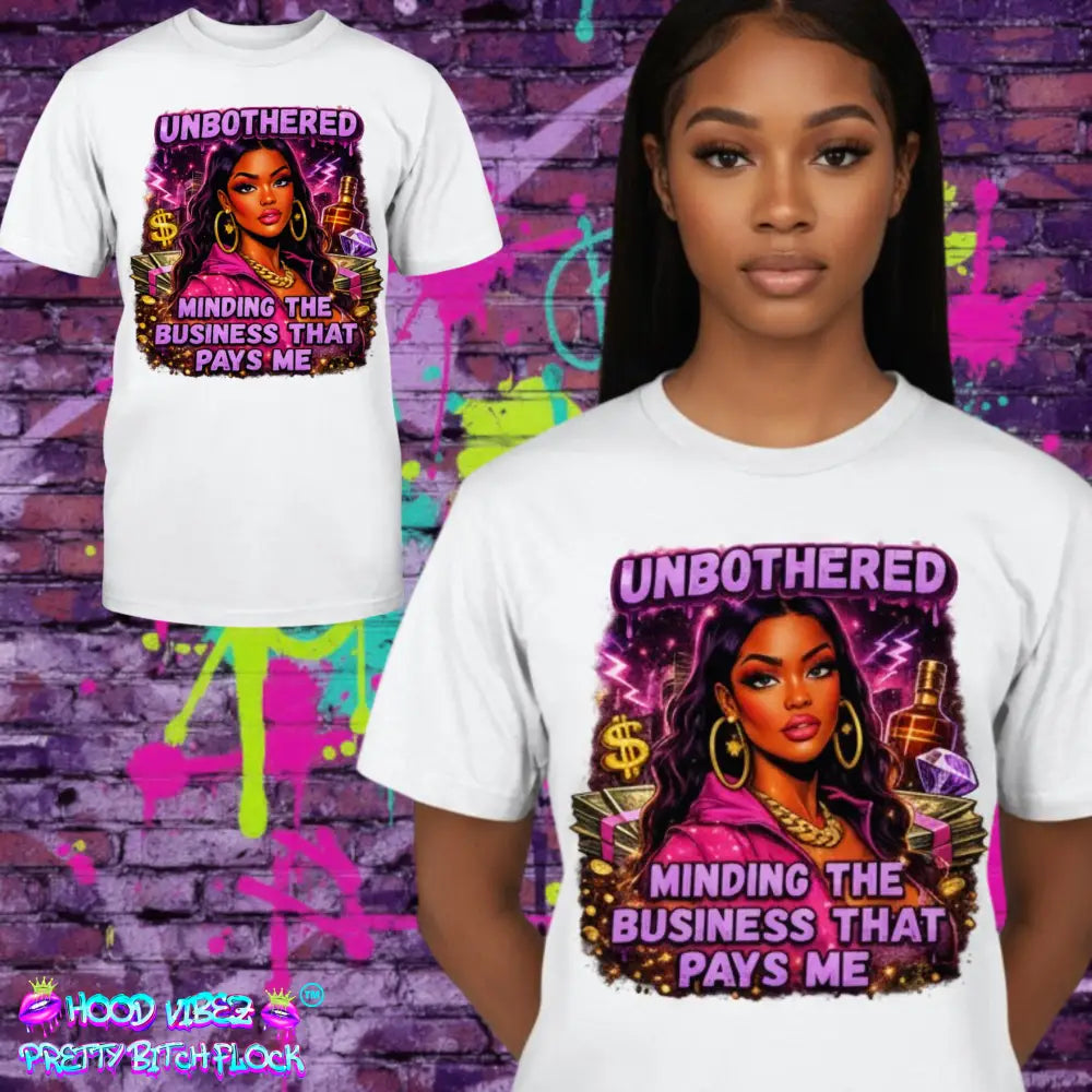 Unbothered & Minding the Business That Pays Me™ graphic tee featuring boss baddie artwork with money stacks, glam jewelry, and bold streetwear design on white t-shirt