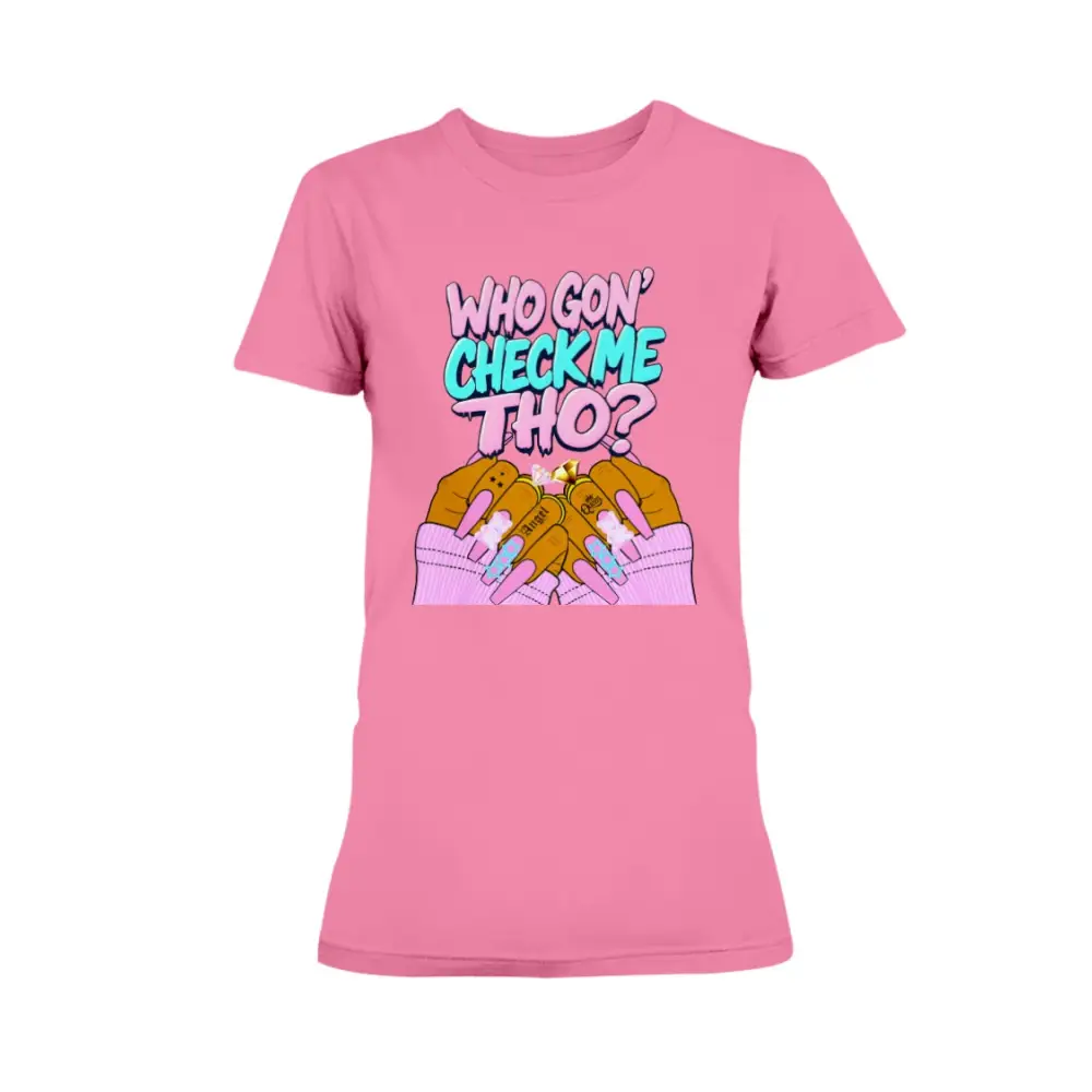 Coral Pink graphic t-shirt featuring the phrase “Who Gon’ Check Me Tho?” with colorful lettering and illustrated hands with long pink nails and rings in a bold, confident streetwear style.
