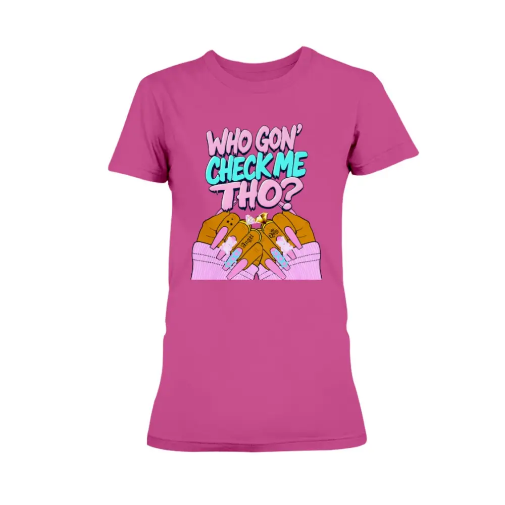 Dark Pink graphic t-shirt featuring the phrase “Who Gon’ Check Me Tho?” with colorful lettering and illustrated hands with long pink nails and rings in a bold, confident streetwear style.