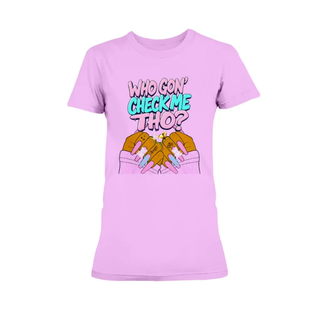 Pink graphic t-shirt featuring the phrase “Who Gon’ Check Me Tho?” with colorful lettering and illustrated hands with long pink nails and rings in a bold, confident streetwear style.