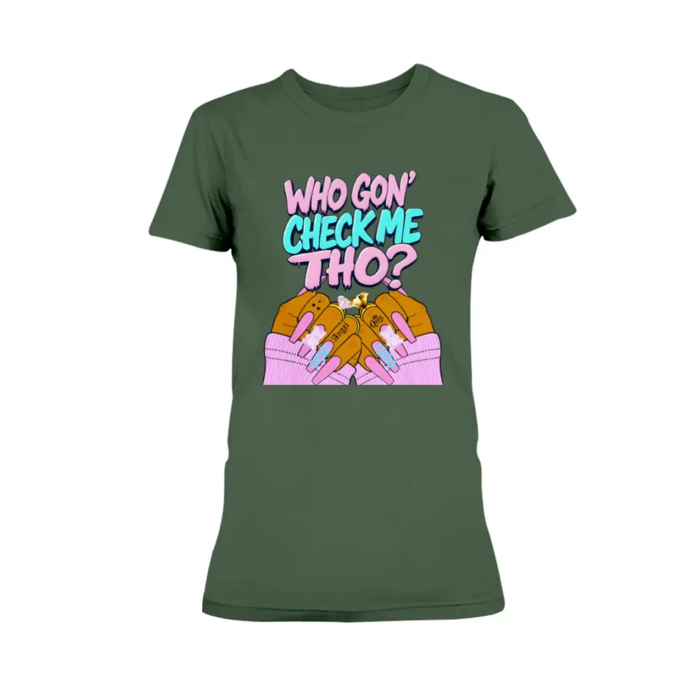 Green graphic t-shirt featuring the phrase “Who Gon’ Check Me Tho?” with colorful lettering and illustrated hands with long pink nails and rings in a bold, confident streetwear style.