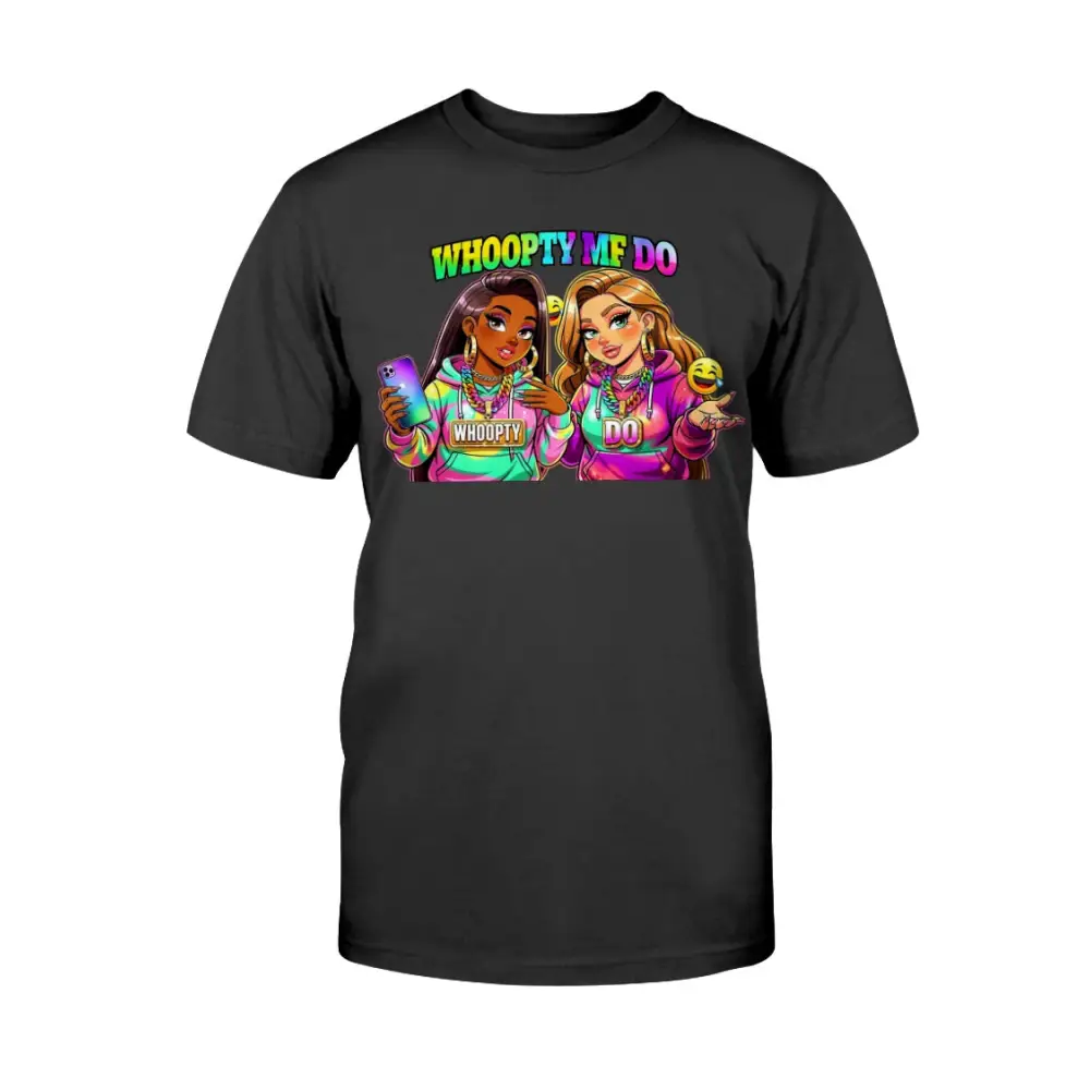 Whoopty Me Do graphic tee for women featuring colorful cartoon baddies and bold streetwear typography on black shirt, funny urban fashion statement by Hood Vibez Pretty Bitch Flock