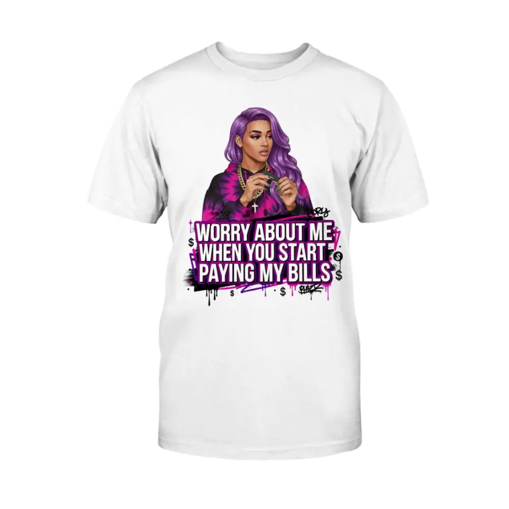 Worry About Me When You Start Paying My Bills graphic t-shirt featuring bold purple lettering, money symbols, and confident illustrated woman with purple hair on a white streetwear tee.